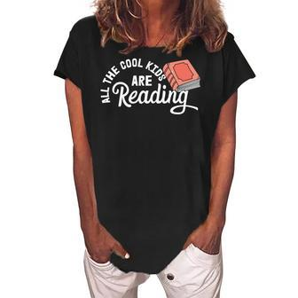 Funny All The Cool Kids Are Reading Women's Loosen Crew Neck Short Sleeve T-Shirt - Monsterry