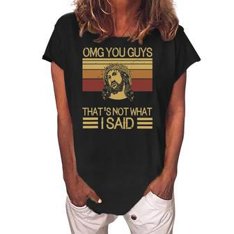 Funny Jesus Omg Guys Thats Not What I Said Women's Loosen Crew Neck Short Sleeve T-Shirt | Mazezy