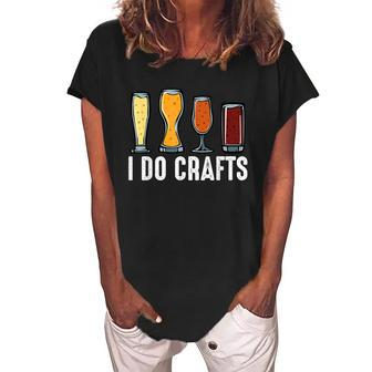 I Do Crafts Home Brewing Craft Beer Brewer Homebrewing Women's Loosen Crew Neck Short Sleeve T-Shirt - Monsterry AU