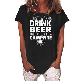I Just Wanna Drink Beer And Smell Like A Campfire Women's Loosen Crew Neck Short Sleeve T-Shirt | Mazezy