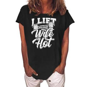 I Lift Because My Wife Is Hot – Gym Fitness Women's Loosen Crew Neck Short Sleeve T-Shirt | Mazezy