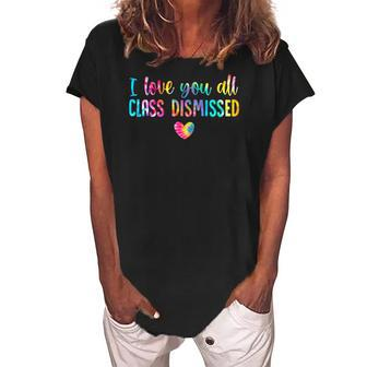 I Love You All Class Dismissed Tie Dye Last Day Of School Women's Loosen Crew Neck Short Sleeve T-Shirt | Mazezy