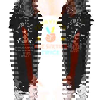 I Survived The Sixties Twice Apparel 60Th Birthday Women's Loosen Crew Neck Short Sleeve T-Shirt - Seseable