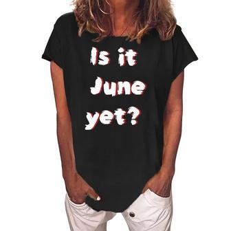 Is It June Yet Funny Teacher Student Educator Women's Loosen Crew Neck Short Sleeve T-Shirt | Mazezy