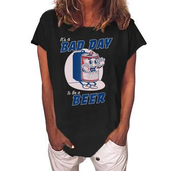 Its A Bad Day To Be A Beer Funny Drinking Beer Women's Loosen Crew Neck Short Sleeve T-Shirt - Monsterry AU