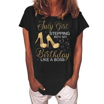 July Girl Stepping Into My Birthday Like A Boss July Women's Loosen Crew Neck Short Sleeve T-Shirt - Seseable