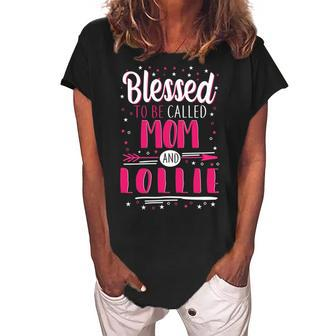 Lollie Grandma Gift Blessed To Be Called Mom And Lollie Women's Loosen Crew Neck Short Sleeve T-Shirt - Seseable