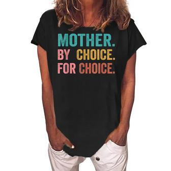 Mother By Choice For Choice Pro Choice Feminist Rights Women's Loosen Crew Neck Short Sleeve T-Shirt | Mazezy