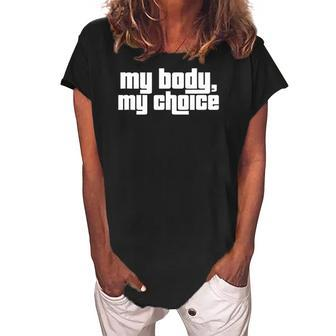 My Body My Choice Feminist Pro Choice Womens Rights Women's Loosen Crew Neck Short Sleeve T-Shirt | Mazezy