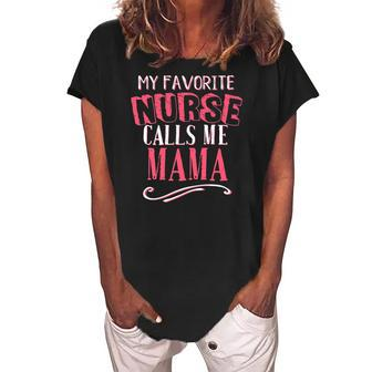 My Favorite Nurse Calls Me Mama Mom Nursing Graduation Gift Women's Loosen Crew Neck Short Sleeve T-Shirt | Mazezy