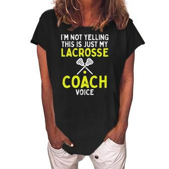 Not Yelling Just My Lacrosse Coach Voice Funny Lax Men Women Women's Loosen Crew Neck Short Sleeve T-Shirt | Mazezy