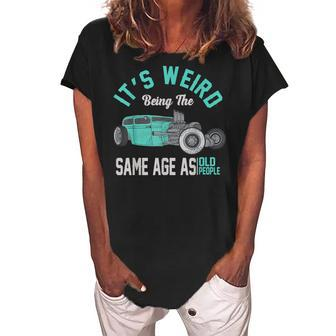 Older People Its Weird Being The Same Age As Old People Women's Loosen Crew Neck Short Sleeve T-Shirt - Seseable