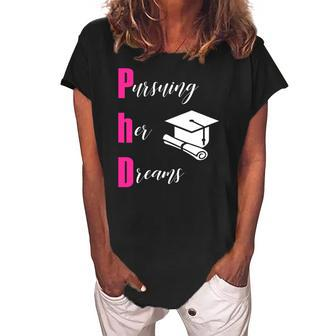 Phd Pursuing Her Dreams Graduation Funny Gift Women Women's Loosen Crew Neck Short Sleeve T-Shirt | Mazezy