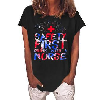Safety First Drink With A Nurse Patriotic Nurse 4Th Of July Women's Loosen Crew Neck Short Sleeve T-Shirt - Seseable