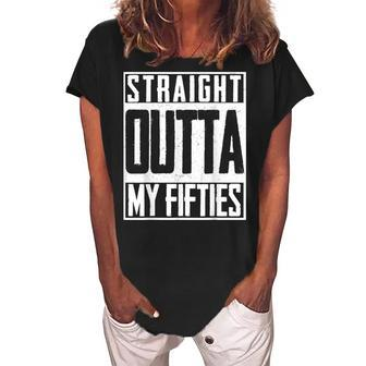 Straight Outta My Fifties 60Th Birthday Gift Party Bd Women's Loosen Crew Neck Short Sleeve T-Shirt - Seseable