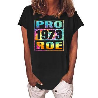 Tie Dye Pro Roe 1973 Pro Choice Womens Rights Women's Loosen Crew Neck Short Sleeve T-Shirt | Mazezy
