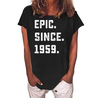 Womens 63Rd Birthday Gift Vintage Epic Since 1959 63 Years Old Women's Loosen Crew Neck Short Sleeve T-Shirt | Mazezy