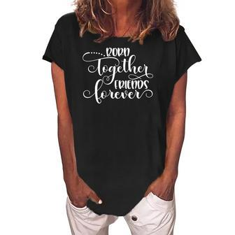 Womens Born Together Friends Forever Twins Girls Sisters Outfit Women's Loosen Crew Neck Short Sleeve T-Shirt | Mazezy