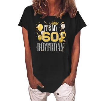 Womens Its My 60Th Birthday Cool 60 Years Old Birthday Party Women's Loosen Crew Neck Short Sleeve T-Shirt | Mazezy