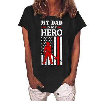 Womens My Dad Is My Hero-Firefighter Dad Fathers Day 4Th Of July Women's Loosen Crew Neck Short Sleeve T-Shirt - Seseable