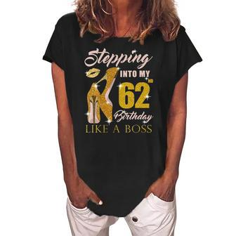 Womens Stepping Into My 62Nd Birthday Like A Boss 62 Yo Bday Gift Women's Loosen Crew Neck Short Sleeve T-Shirt | Mazezy