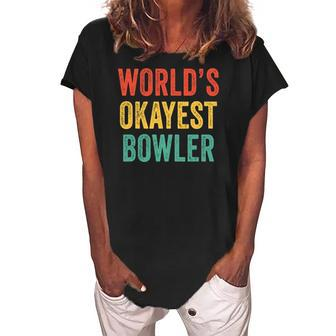 Worlds Okayest Bowler Funny Bowling Lover Vintage Retro Women's Loosen Crew Neck Short Sleeve T-Shirt | Mazezy