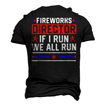 4Th Of July Fireworks Director If I Run We All You Run Men's 3D T-shirt Back Print - Seseable