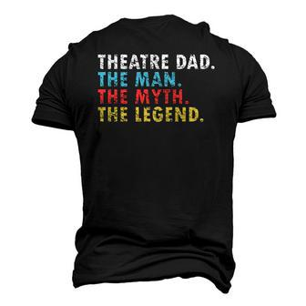 Theatre Dad Man Myth Legend Daddy Fathers Day Men's 3D T-Shirt Back Print | Mazezy