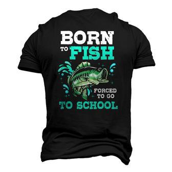 Bass Fishing Born To Fish Forced To Go To School Men's 3D T-Shirt Back Print | Mazezy
