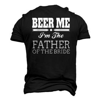 Beer Me Im The Father Of The Bride Wedding Men's 3D T-Shirt Back Print | Mazezy