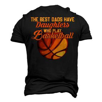 The Best Dads Have Daughters Who Play Basketball Fathers Day Men's 3D T-shirt Back Print - Seseable