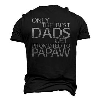 Only The Best Dads Get Promoted To Papaw Men's 3D T-Shirt Back Print | Mazezy