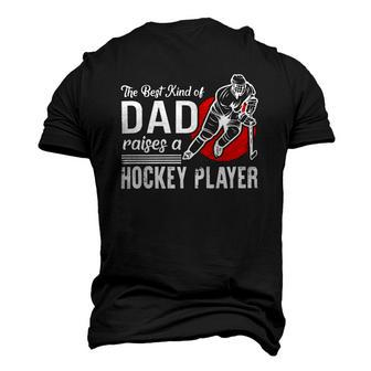The Best Kind Of Dad Raises A Hockey Player Ice Hockey Team Sports Men's 3D T-Shirt Back Print | Mazezy