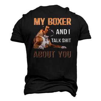 My Boxer Dog & I Talk Shit About You Tee Dog Lover Owner Men's 3D T-Shirt Back Print | Mazezy