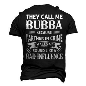 Bubba Grandpa They Call Me Bubba Because Partner In Crime Makes Me Sound Like A Bad Influence Men's 3D T-shirt Back Print - Seseable