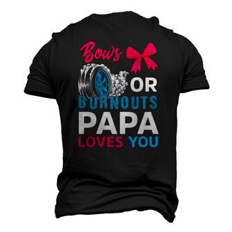 Burnouts Or Bows Papa Loves You Gender Reveal Party Baby Men's 3D T-Shirt Back Print | Mazezy