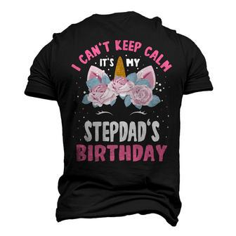 I Cant Keep Calm Its My Stepdad Birthday Bday Unicorn Men's 3D T-shirt Back Print - Seseable