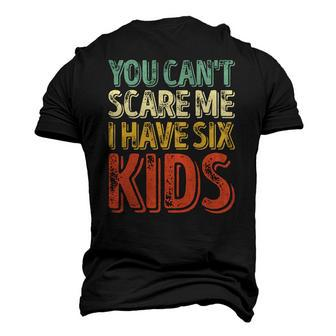 Mens You Cant Scare Me I Have Six Kids Fathers Day Men's 3D T-Shirt Back Print | Mazezy
