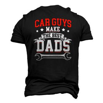 Car Guys Make The Best Dads Mechanic Fathers Day Men's 3D T-Shirt Back Print | Mazezy