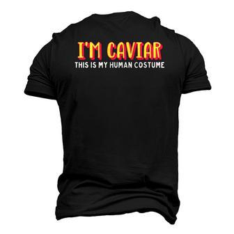Im Caviar This Is My Human Costume Halloween Men's 3D T-Shirt Back Print | Mazezy
