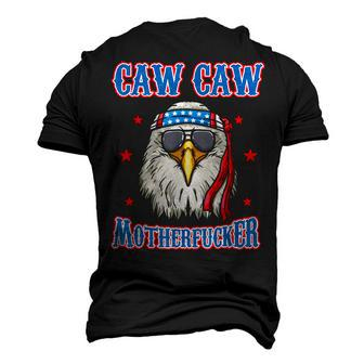 Caw Caw Motherfucker 4Th Of July Patriotic Eagle Men's 3D T-shirt Back Print - Seseable