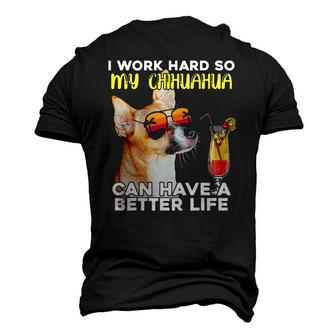 Chihuahua I Work Hard So My Chihuahua Can Have A Better Life Men's 3D T-Shirt Back Print | Mazezy