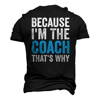 Because Im The Coach Thats Why Men's 3D T-Shirt Back Print | Mazezy