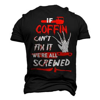Coffin Name Halloween Horror If Coffin Cant Fix It Were All Screwed Men's 3D T-shirt Back Print - Seseable
