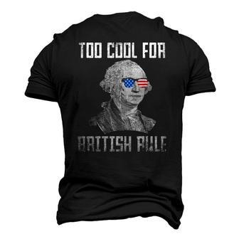 Too Cool For British Rule 4Th Of July George Washington Men's 3D T-Shirt Back Print | Mazezy