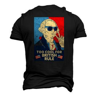 Too Cool For British Rule George Washington 4Th Of July Men's 3D T-Shirt Back Print | Mazezy