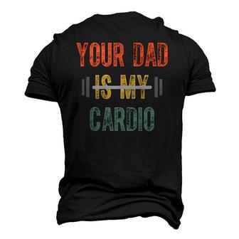 Your Dad Is My Cardio Mens Father Day Men's 3D T-Shirt Back Print | Mazezy