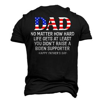 Dad Fathers Day At Least You Didnt Raise A Biden Supporter Men's 3D T-Shirt Back Print | Mazezy
