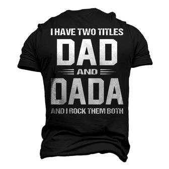 Dada Grandpa I Have Two Titles Dad And Dada Men's 3D T-shirt Back Print - Seseable