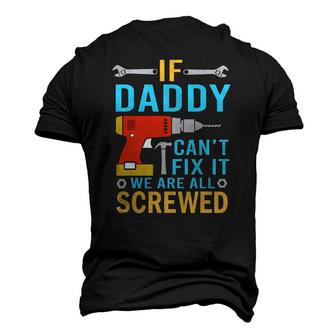 Mens If Daddy Cant Fix It Were All Screwed Fathers Day Men's 3D T-Shirt Back Print | Mazezy